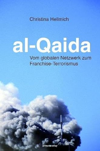 al-Qaida: Vom globalen Netzwerk zum Franchise-Terrorismus