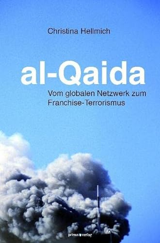 al-Qaida: Vom globalen Netzwerk zum Franchise-Terrorismus