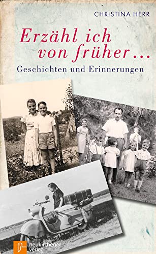 Erzähl ich von früher...: Geschichten und Erinnerungen