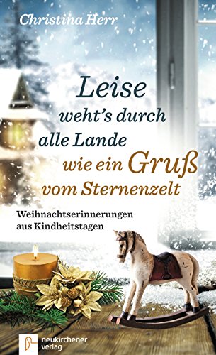 Leise weht's durch alle Lande wie ein Gruß vom Sternenzelt: Weihnachtserinnerungen aus Kindheitstagen von Neukirchener Aussaat; Neukirchener Verlag