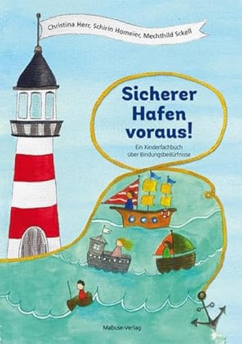 Sicherer Hafen voraus! Ein Kinderfachbuch über Bindungsbedürfnisse. Was brauchst du, damit es dir gut geht? Bindungstypen und ihre Gefühle. Kinderbuch ab 6 & pädagogische Infos von Mabuse