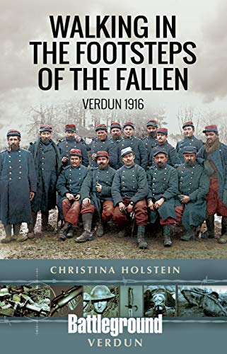 Walking in the Footsteps of the Fallen: Verdun 1916 (Battleground) von PEN AND SWORD MILITARY