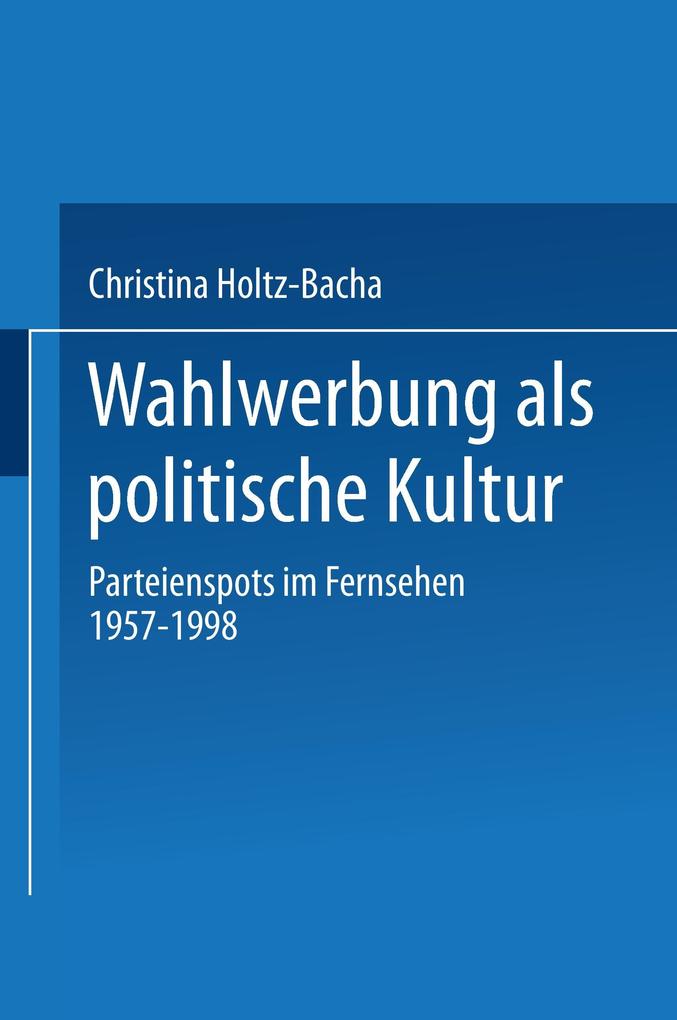 Wahlwerbung als politische Kultur von VS Verlag für Sozialwissenschaften