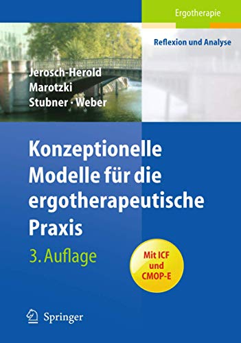 Konzeptionelle Modelle für die ergotherapeutische Praxis: Mit ICF und CMOP-E (Ergotherapie - Reflexion und Analyse) von Springer