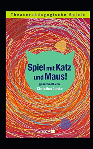 Katz und Maus: Theaterpädagogische Spiele
