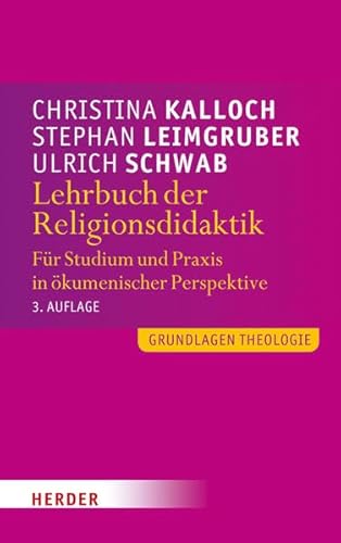 Lehrbuch der Religionsdidaktik: Für Studium und Praxis in ökumenischer Perspektive (Grundlagen Theologie)