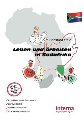 Leben und arbeiten in Südafrika: Optimale Vorbereitung und Vermeidung der großen Enttäuschung vor Ort (Leben und arbeiten im Ausland) von Verlag interna GmbH