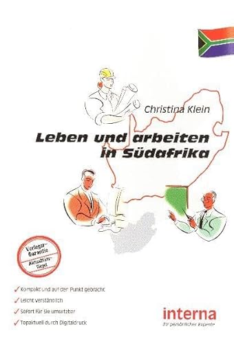 Leben und arbeiten in Südafrika: Optimale Vorbereitung und Vermeidung der großen Enttäuschung vor Ort (Leben und arbeiten im Ausland)