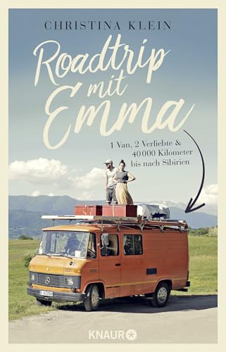 Roadtrip mit Emma: 1 Van, 2 Verliebte und 40.000 Kilometer bis ins tiefste Sibirien Roadtrip mit Emma: 1 Van, 2 Verliebte und 40.000 Kilometer bis ins tiefste Sibirien