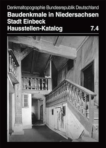 Baudenkmale in Niedersachsen. Stadt Einbeck. Hausstellen-Katalog Band 7.4: Denkmaltopographie Bundesrepublik Deutschland Baudenkmale in Niedersachsen. Stadt Einbeck. Hausstellen-Katalog Band 7.4: Denkmaltopographie Bundesrepublik Deutschland von Imhof, Petersberg
