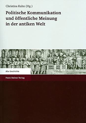 Politische Kommunikation und öffentliche Meinung in der antiken Welt von Franz Steiner Verlag Wiesbaden GmbH