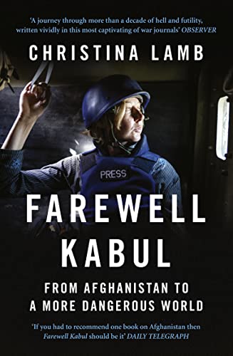 Farewell Kabul: From Afghanistan To A More Dangerous World von William Collins
