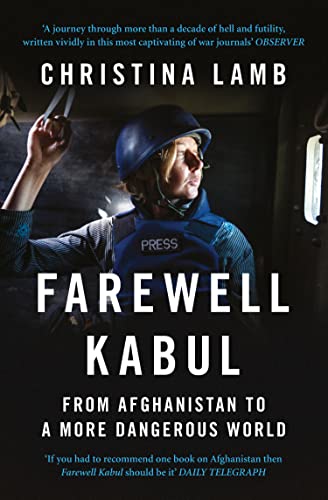 Farewell Kabul: From Afghanistan To A More Dangerous World von William Collins