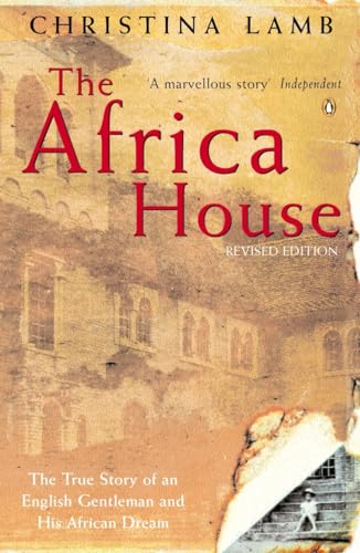 The Africa House: The True Story of an English Gentleman and His African Dream