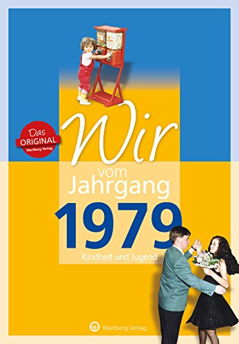 Wir vom Jahrgang 1979 - Kindheit und Jugend (Jahrgangsbände/Geburtstag): Geschenkbuch zum 45. Geburtstag - Jahrgangsbuch mit Geschichten, Fotos und Erinnerungen mitten aus dem Alltag