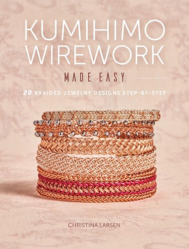 Kumihimo Wirework Made Easy: 20 Braided Jewelry Designs Step-by-Step Kumihimo Wirework Made Easy: 20 Braided Jewelry Designs Step-by-Step von Interweave