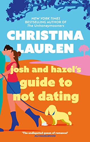 Josh and Hazel's Guide to Not Dating: the perfect laugh out loud, friends to lovers romcom from the author of The Unhoneymooners Josh and Hazel's Guide to Not Dating: the perfect laugh out loud, friends to lovers romcom from the author of The Unhoneymooners von Piatkus