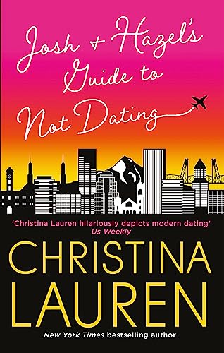 Josh and Hazel's Guide to Not Dating: the perfect laugh out loud, friends to lovers romcom from the author of The Unhoneymooners Josh and Hazel's Guide to Not Dating: the perfect laugh out loud, friends to lovers romcom from the author of The Unhoneymooners