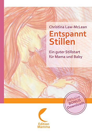 Entspannt Stillen: Ein guter Stillstart für Mama und Baby von Books on Demand