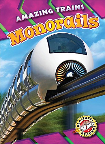 Monorails (Blastoff! Readers, Level 1: Amazing Trains)