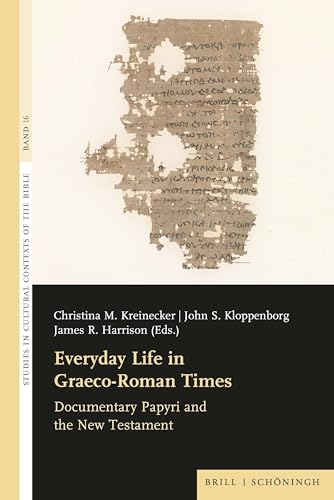 Everyday Life in Graeco-Roman Times: Documentary Papyri and the New Testament (Studies in Cultural Contexts of the Bible)