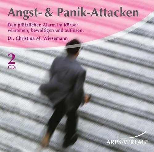Angst- & Panik-Attacken: Den plötzlichen Alarm im Körper verstehen, bewältigen und auflösen.: Wenn der Körper plötzlich Alarm schlägt. Verstehen – Bewältigen – Auflösen