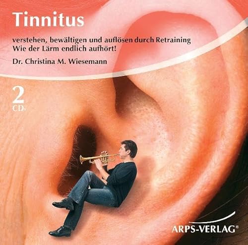 Tinnitus: Verstehen, bewältigen und auflösen durch Retraining.: verstehen, bewältigen und auflösen durch Retraining. Wie der Lärm endlich aufhört!