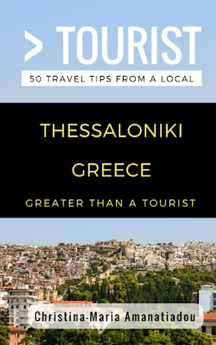 Greater Than a Tourist- Thessaloniki Greece: 50 Travel Tips from a Local (Greater Than a Tourist Greece, Band 230) von Independently Published