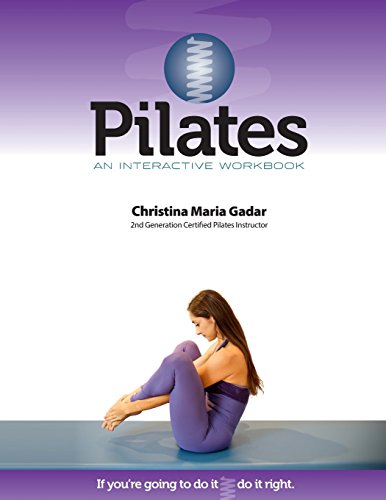 Pilates An Interactive Workbook: If You're Going To Do It, Do It Right von Gadar Inc.