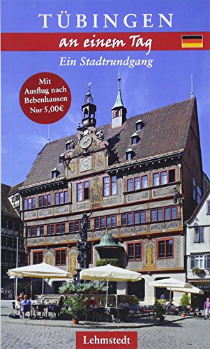 Tübingen an einem Tag: Ein Stadtrundgang