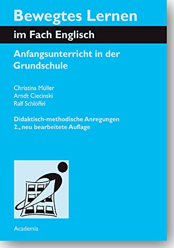 Bewegtes Lernen im Fach Englisch. Zweite, neu bearbeitete Auflage: Anfangsunterricht in der Grundschule. Didaktisch-methodische Anregungen