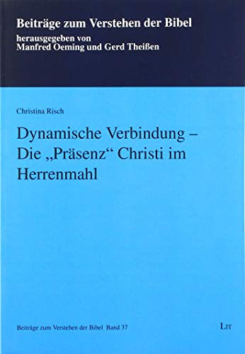Dynamische Verbindung - Die "Präsenz" Christi im Herrenmahl von Lit Verlag