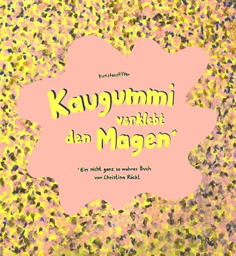 Kaugummi verklebt den Magen: Lügengeschichten aus der Erwachsenenwelt