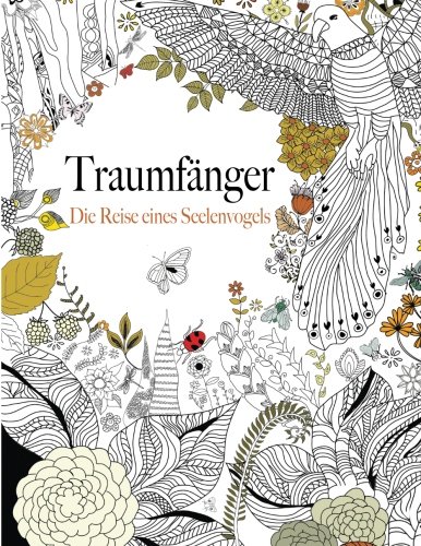 Traumfänger: Die Reise eines Seelenvogels: Ein wunderschönes und inspirierendes Malbuch für alle Altersgruppen