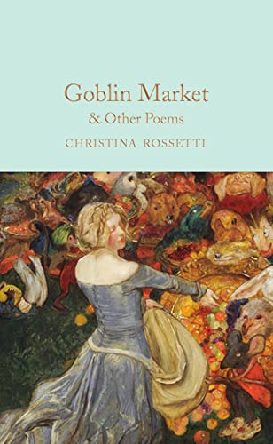 Goblin Market & Other Poems (Macmillan Collector's Library)