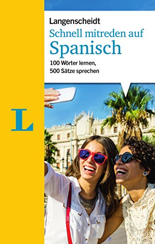Schnell mitreden auf Spanisch: 100 Wörter lernen, 500 Sätze sprechen (Langenscheidt Sprachführer Schnell mitreden)