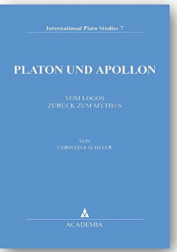 Platon und Apollon: Vom Logos zurück zum Mythos (International Plato Studies) von Academia Verlag