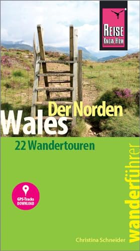 Reise Know-How Wanderführer Wales – der Norden: 22 Wandertouren, mit GPS-Tracks: 22 Wandertouren. GPS-Tracks Download