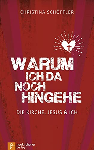Warum ich da noch hingehe: Die Kirche, Jesus und ich von NEUKIRCHENER AUSSAAT