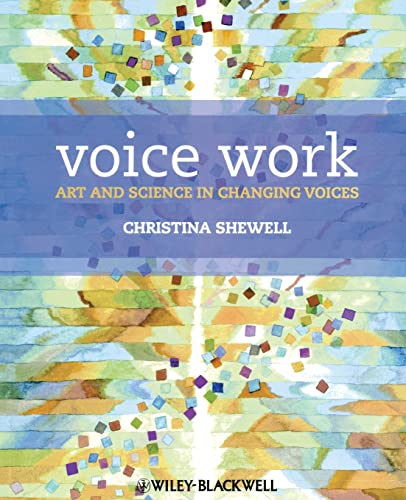 Voice Work: Art and Science in Changing Voices