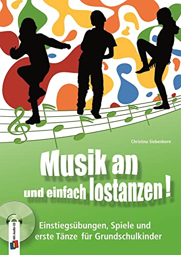 Musik an und einfach lostanzen!: Einstiegsübungen, Spiele und erste Tänze für Grundschulkinder