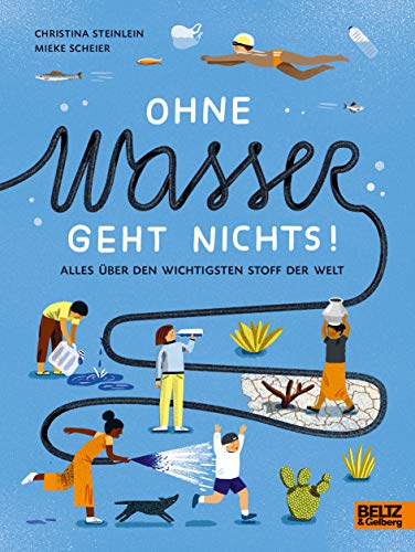 Ohne Wasser geht nichts!: Alles über den wichtigsten Stoff der Welt (Für Kinder erklärt)