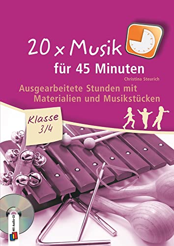 20 x Musik für 45 Minuten – Klasse 3/4 – Band 1: Ausgearbeitete Stunden mit Materialien und Musikstücken von Verlag An Der Ruhr