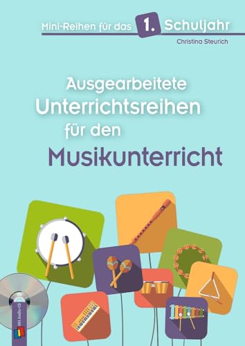 Ausgearbeitete Unterrichtsreihen für den Musikunterricht: mit Audio CD (Mini-Reihen für das 1. Schuljahr) von Verlag An Der Ruhr