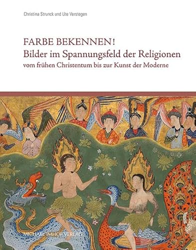 Farbe bekennen! Bilder im Spannungsfeld der Religionen vom frühen Christentum bis zur Kunst der Moderne (Studien zur internationalen Architektur- und ... des Erlanger Instituts für Kunstgeschichte)