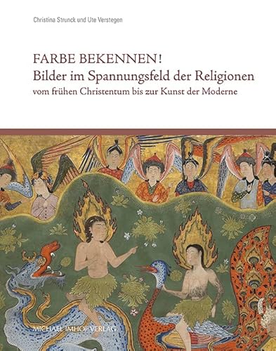 Farbe bekennen! Bilder im Spannungsfeld der Religionen vom frühen Christentum bis zur Kunst der Moderne (Studien zur internationalen Architektur- und ... des Erlanger Instituts für Kunstgeschichte)