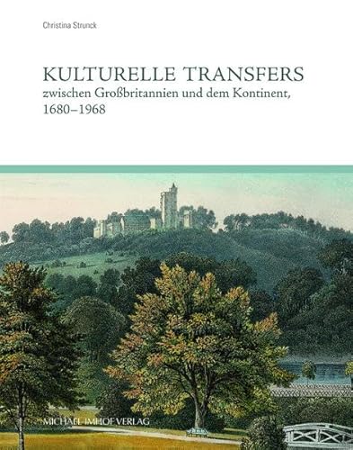 Kulturelle Transfers zwischen Großbritannien und dem Kontinent, 1680-1938 (Schriftenreihe des Erlanger Instituts für Kunstgeschichte)