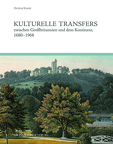 Kulturelle Transfers zwischen Großbritannien und dem Kontinent, 1680-1938 (Schriftenreihe des Erlanger Instituts für Kunstgeschichte)