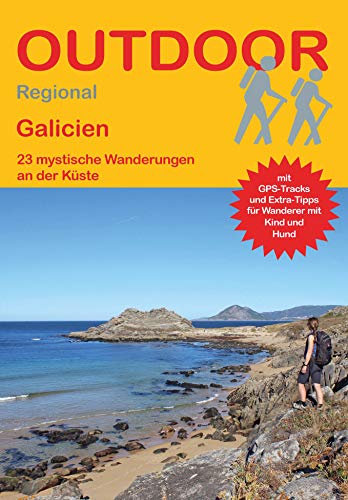 Galicien: 23 mystische Wanderungen an der Küste (Outdoor Regional, Band 443) von Stein, Conrad Verlag