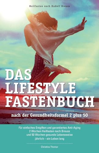 Das Lifestyle Fastenbuch nach Rudolf Breuss: nach der Gesundheitsformel 2 plus 50 von CREATESPACE